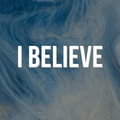 I Believe