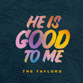 He Is Good To Me