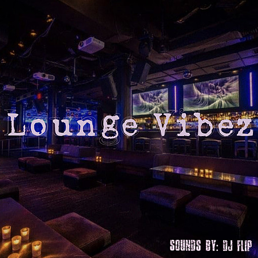 Lounge Vibez - By @flipdaplug