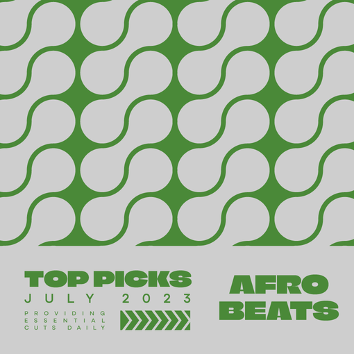Afrobeats Top Picks for July