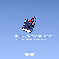 Do U Even Miss Me At All