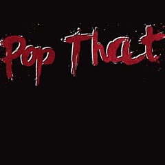 Pop That