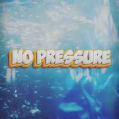 No Pressure