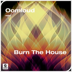 Burn The House