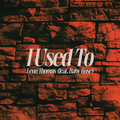I Used To