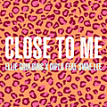 Close to Me